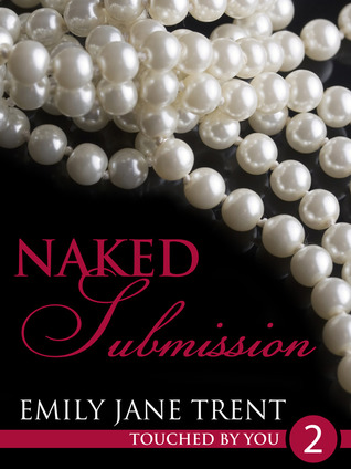 Naked Submission (2013) by Emily Jane Trent