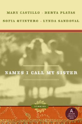 Names I Call My Sister: Stories (2007) by Lynda Sandoval