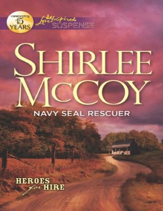 Navy SEAL Rescuer (Mills & Boon Love Inspired Suspense) (2012) by Shirlee McCoy