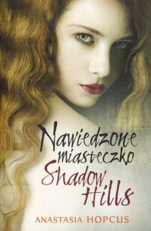 Nawiedzone miasteczko Shadow Hills (2011) by Anastasia Hopcus