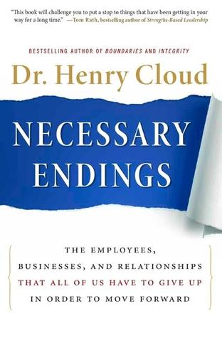 Necessary Endings: The Employees, Businesses, and Relationships That All of Us Have to Give Up in Order to Move Forward (2011)