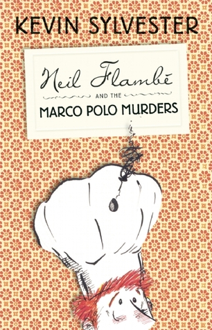 Neil Flambe and the Marco Polo Murders (2010) by Kevin Sylvester