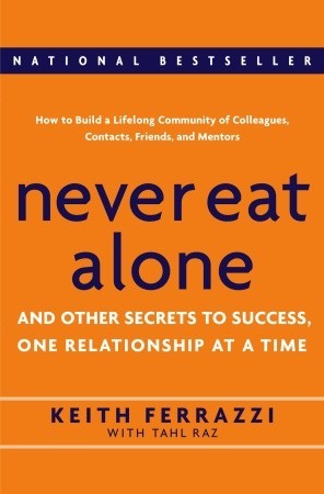 Never Eat Alone: And Other Secrets to Success, One Relationship at a Time (2005)