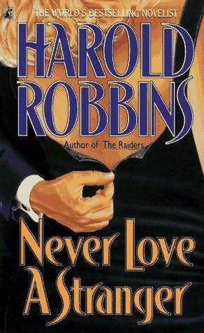 Never Love a Stranger (1993) by Harold Robbins