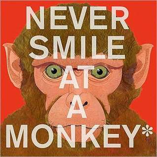 Never Smile at a Monkey: And 17 Other Important Things to Remember (2009) by Steve Jenkins