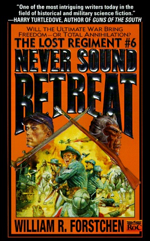 Never Sound Retreat (1998) by William R. Forstchen