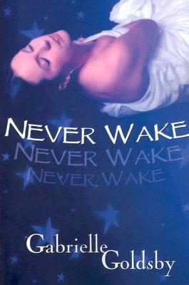 Never Wake (2006) by Gabrielle Goldsby