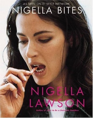 Nigella Bites: From Family Meals to Elegant Dinners--Easy, Delectable Recipes for Any Occasion (2002)