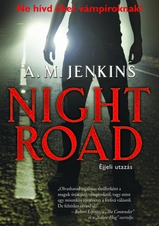 Night Road – Éjjeli utazás (2009) by A.M. Jenkins