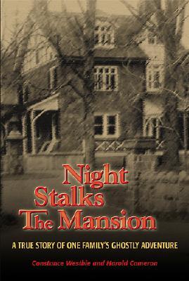 Night Stalks the Mansion: A True Story of One Family's Ghostly Adventure (2005) by Constance Westbie