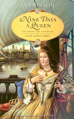 Nine Days a Queen: The Short Life and Reign of Lady Jane Grey (2006) by Ann Rinaldi