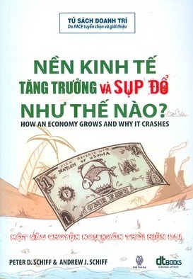 Nền kinh tế tăng trưởng và sụp đổ như thế nào? (2011) by Peter D. Schiff