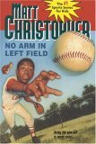 No Arm in Left Field (1987) by Matt Christopher