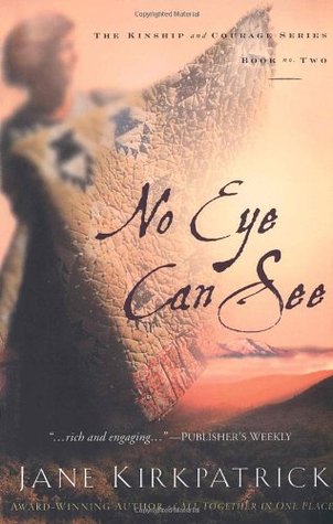 No Eye Can See (2001) by Jane Kirkpatrick
