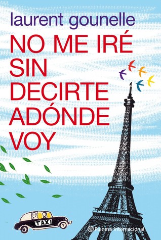 No me iré sin decirte adónde voy (2011) by Laurent Gounelle