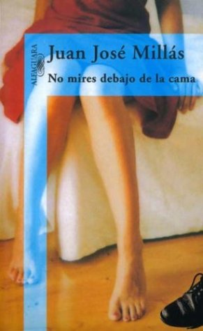 No mires debajo de la cama (1999) by Juan José Millás