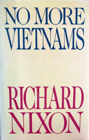 No More Vietnams (1985) by Richard M. Nixon