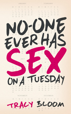 No-One Ever Has Sex On A Tuesday (2013) by Tracy  Bloom