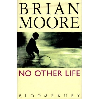 No Other life (1994) by Brian Moore