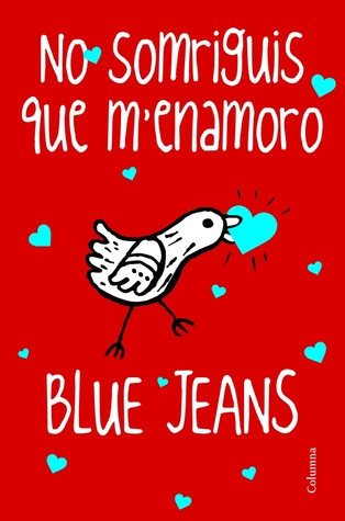 No somriguis que m'enamoro (2013) by Blue Jeans