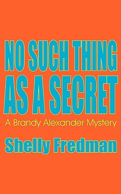 No Such Thing As A Secret (2005) by Shelly Fredman