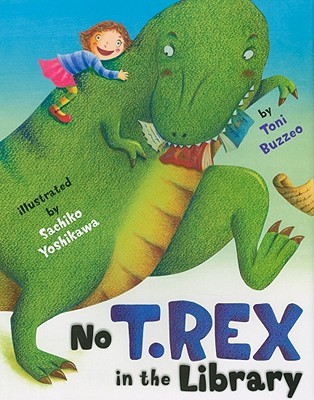 No T. Rex in the Library (2010) by Toni Buzzeo