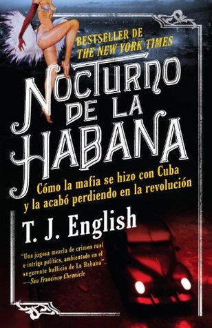 Nocturno de La Habana: Cómo la mafia se hizo con Cuba y la acabo perdiendo en la revolución (Vintage Espanol) (2012)