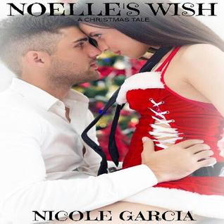 Noelle's Wish (A Christmas Tale) (2013) by Nicole Garcia