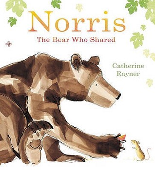 Norris the Bear Who Shared (2011) by Catherine Rayner