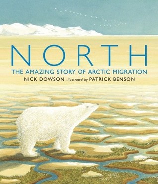 North: The Amazing Story of Arctic Migration (2011) by Nick Dowson