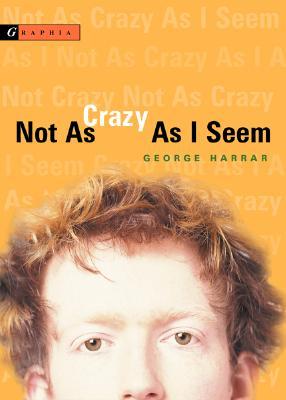 Not As Crazy As I Seem (2004) by George Harrar