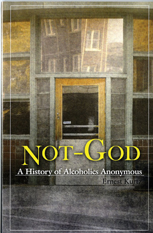 Not God: A History of Alcoholics Anonymous (1991) by Ernest Kurtz