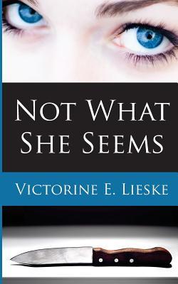 Not What She Seems (2010) by Victorine E. Lieske