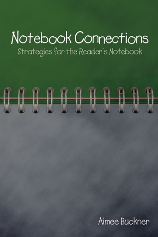 Notebook Connections: Strategies for the Reader's Notebook (2009)