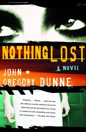 Nothing Lost (2005) by John Gregory Dunne