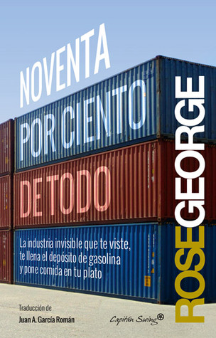 Noventa por ciento de todo (2014) by Rose George