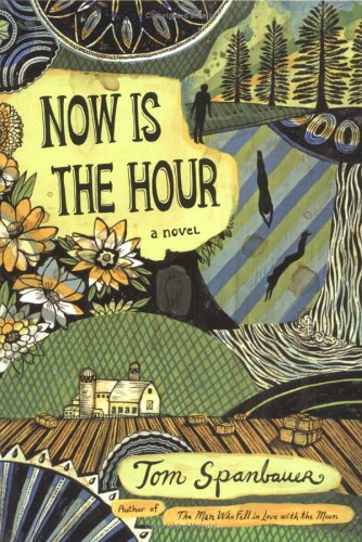 Now Is the Hour (2006) by Tom Spanbauer