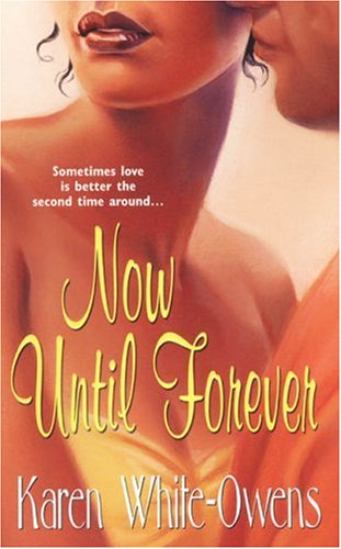 Now Until Forever (2006) by Karen White-Owens