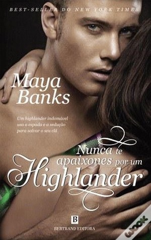 Nunca te Apaixones por um Highlander (2014) by Maya Banks