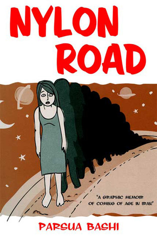 Nylon Road: A Graphic Memoir of Coming of Age in Iran (2009) by Parsua Bashi