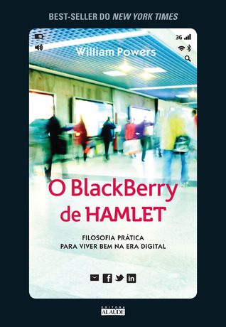 O BlackBerry de Hamlet (2012) by William Powers