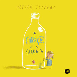 O Coração e a Garrafa (2010) by Oliver Jeffers