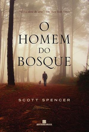 O Homem do Bosque (2013) by Scott Spencer