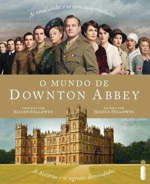 O Mundo de Downton Abbey (2011) by Jessica Fellowes