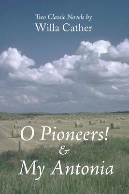 O Pioneers! & My Antonia (2013) by Willa Cather