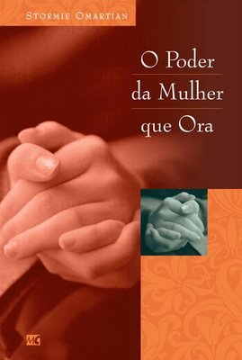 O Poder Da Mulher Que Ora (2002) by Stormie Omartian