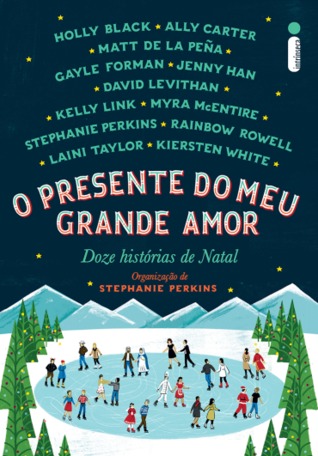 O Presente do Meu Grande Amor: Doze Histórias de Natal (2014) by Stephanie Perkins