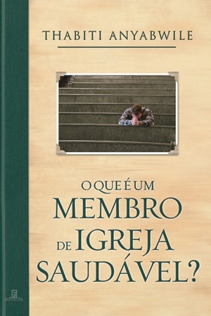 O que é um Membro de Igreja Saudável (2010)