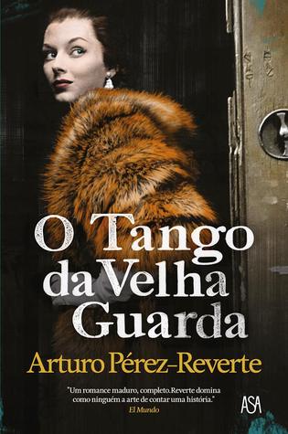 O Tango da Velha Guarda (2012) by Arturo Pérez-Reverte