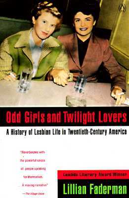 Odd Girls and Twilight Lovers: A History of Lesbian Life in Twentieth-Century America (1992) by Lillian Faderman